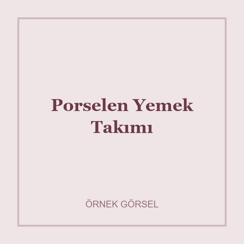Örnek – Porselen Yemek Takımı